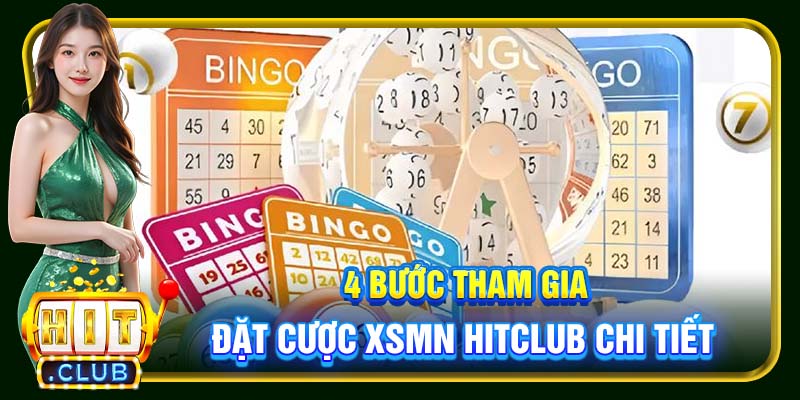 4 bước tham gia đặt cược XSMN Hitclub chi tiết