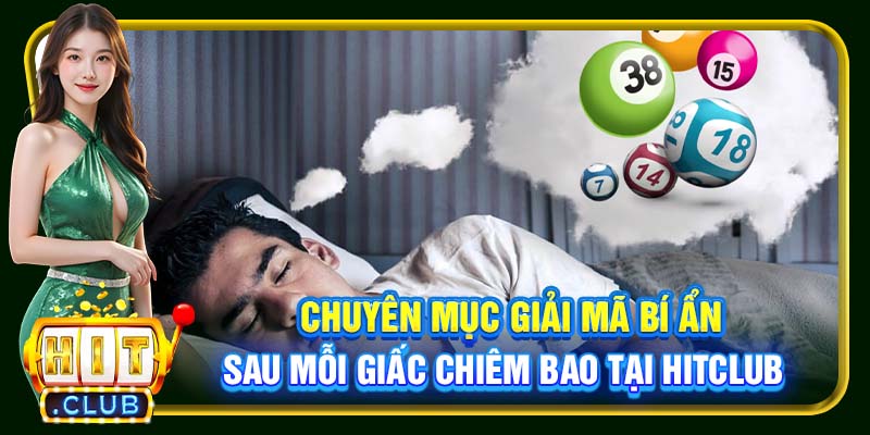 Chuyên mục giải mã bí ẩn sau mỗi giấc chiêm bao tại Hitclub