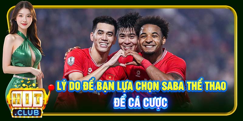 Lý do để bạn lựa chọn SABA Thể Thao để cá cược